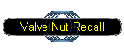 Valve Nut Recall